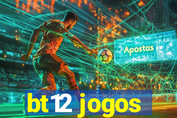 bt12 jogos